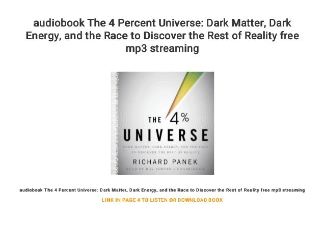 The 4 Percent Universe: Dark Matter, Dark Energy, and the Race to Discover the Rest of Reality